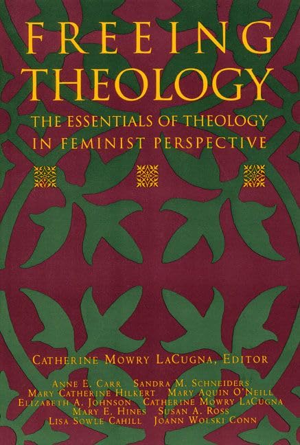 Freeing Theology: The Essentials of Theology in Feminist Perspective book cover