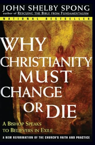 Why Christianity Must Change or Die: A Bishop Speaks to Believers in Exile book cover