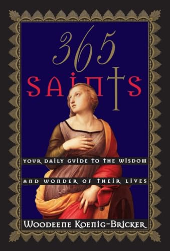 365 Saints: Your Daily Guide to the Wisdom and Wonder of Their Lives book cover