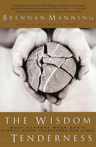 The Wisdom of Tenderness: What Happens When God's Fierce Mercy Transforms Our Lives book cover