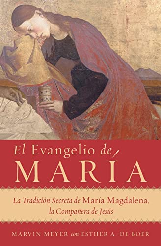 El Evangelio de Maria: La Tradicion Secreta de Maria Magdalena, La Companera de Jesus book cover