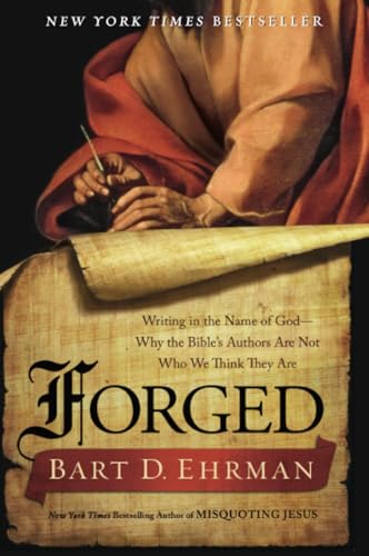 Forged: Writing in the Name of God - Why the Bible's Authors Are Not Who We Think They Are book cover