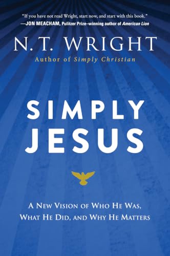 Simply Jesus: A New Vision of Who He Was, What He Did, and Why He Matters book cover