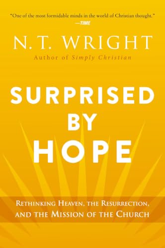 Surprised by Hope: Rethinking Heaven, the Resurrection, and the Mission of the Church book cover