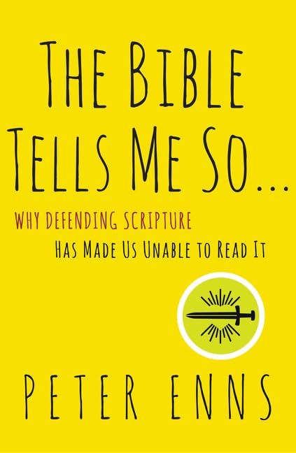 The Bible Tells Me So: Why Defending Scripture Has Made Us Unable to Read It book cover