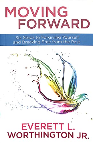 Moving Forward: Six Steps to Forgiving Yourself and Breaking Free from the Past book cover