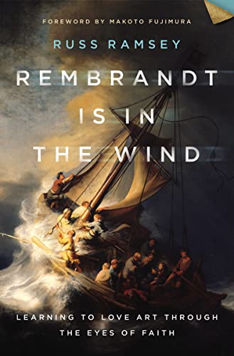 Rembrandt Is in the Wind: Learning to Love Art Through the Eyes of Faith book cover