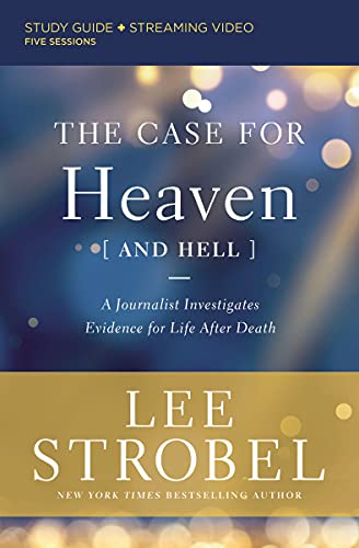 The Case for Heaven (and Hell) Bible Study Guide Plus Streaming Video: A Journalist Investigates Evidence for Life After Death book cover