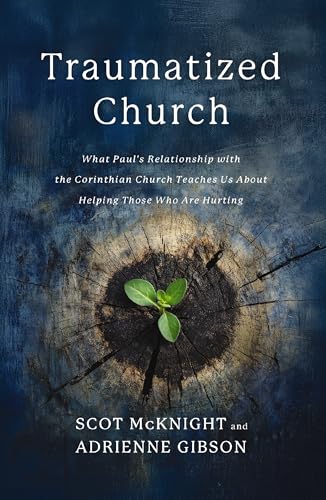 Traumatized Church: What Paul's Relationship with the Corinthian Church Teaches Us about Helping Those Who Are Hurting book cover