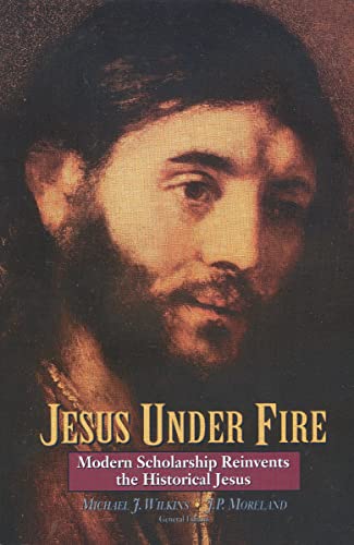 Jesus Under Fire: Modern Scholarship Reinvents the Historical Jesus (Revised) book cover