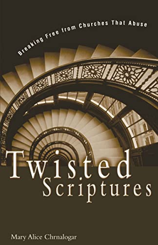Twisted Scriptures: Breaking Free from Churches That Abuse (Rev) book cover