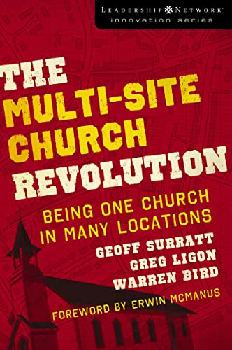 The Multi-Site Church Revolution: Being One Church in Many Locations book cover