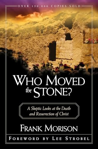 Who Moved the Stone?: A Skeptic Looks at the Death and Resurrection of Christ book cover