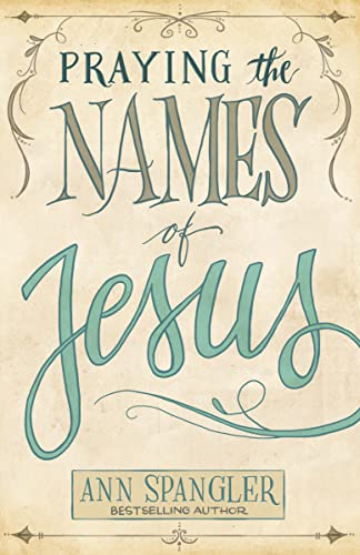 Praying the Names of Jesus: Weekly Devotions and Prayers to Draw You Closer to Christ book cover