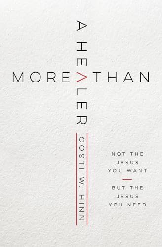 More Than a Healer: Not the Jesus You Want, But the Jesus You Need book cover