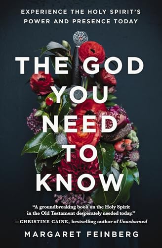 The God You Need to Know: Experience the Holy Spirit's Power and Presence Today book cover