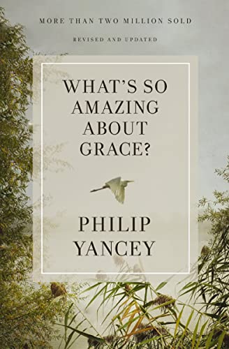 What's So Amazing about Grace? Revised and Updated: The Key to Transforming a Broken World (Revised) book cover