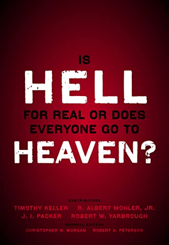 Is Hell for Real or Does Everyone Go to Heaven?: With Contributions by Timothy Keller, R. Albert Mohler Jr., J. I. Packer, and Robert Yarbrough. Gener book cover