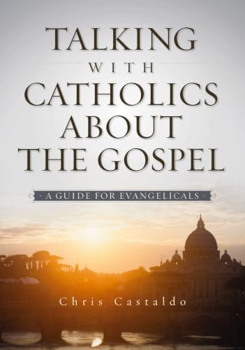 Talking with Catholics about the Gospel: A Guide for Evangelicals book cover