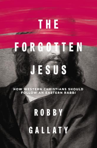 The Forgotten Jesus: How Western Christians Should Follow an Eastern Rabbi book cover