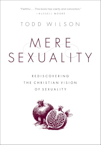 Mere Sexuality: Rediscovering the Christian Vision of Sexuality book cover