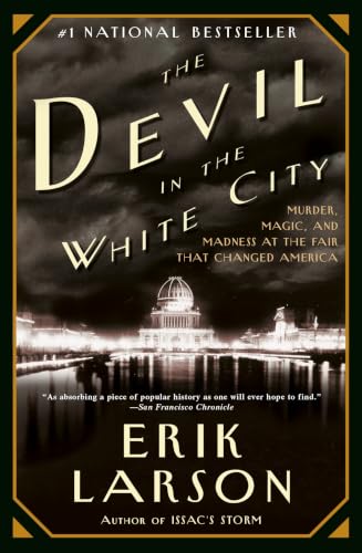 The Devil in the White City: Murder, Magic, and Madness at the Fair that Changed America by Erik Larson, Paperback book cover
