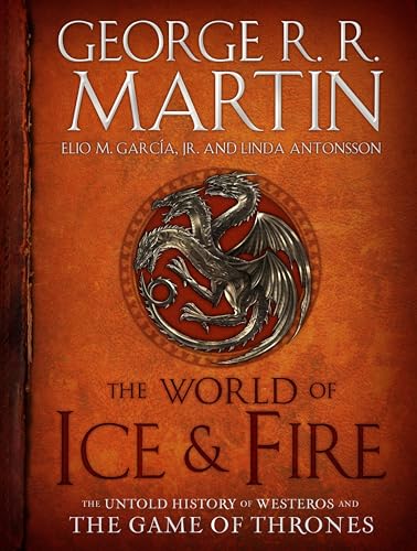 The World of Ice & Fire: The Untold History of Westeros and the Game of Thrones book cover