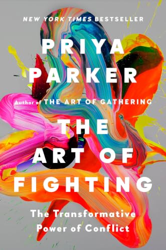 The Art of Fighting: The Transformative Power of Conflict by Priya Parker — Hardcover book cover