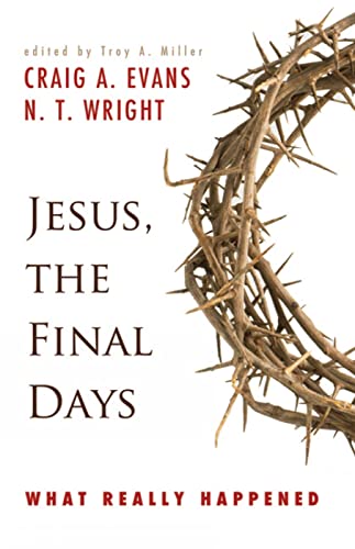 Jesus, the Final Days: What Really Happened book cover