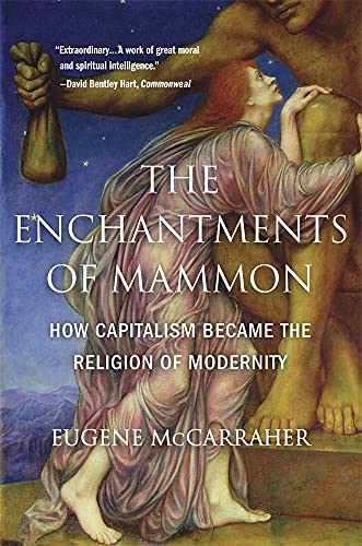 The Enchantments of Mammon: How Capitalism Became the Religion of Modernity book cover