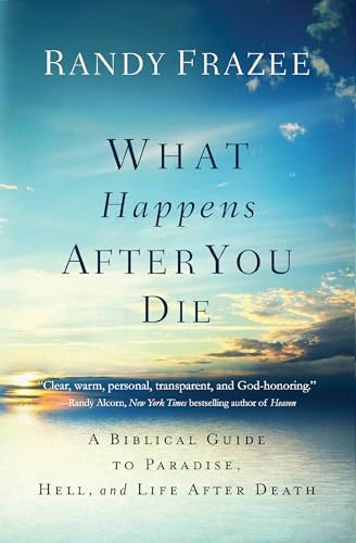 What Happens After You Die: A Biblical Guide to Paradise, Hell, and Life After Death book cover