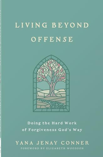 Living Beyond Offense: Doing the Hard Work of Forgiveness God's Way book cover