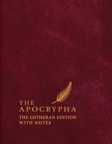 The Apocrypha: The Lutheran Edition with Notes by Concordia Publishing House, Hardcover book cover