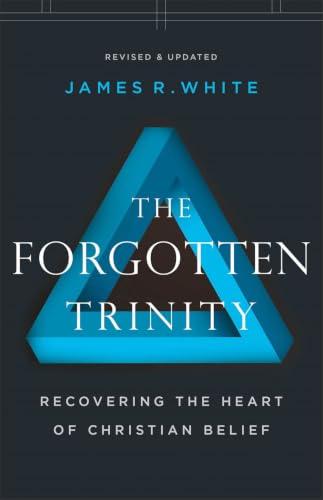 The Forgotten Trinity: Recovering the Heart of Christian Belief (Revised and Updated) book cover