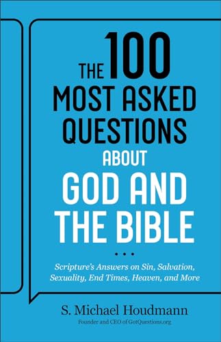 The 100 Most Asked Questions about God and the Bible: Scripture's Answers on Sin, Salvation, Sexuality, End Times, Heaven, and More book cover