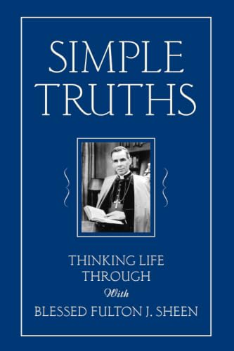 Simple Truths: Thinking Life Through with Blessed Fulton J. Sheen book cover