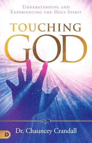 Touching God: Understanding and Experiencing the Holy Spirit book cover