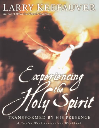 Experiencing the Holy Spirit: Transformed by His Presence - A Twelve-Week Interactive Workbook book cover