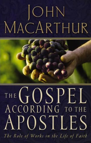 The Gospel According to the Apostles: The Role of Works in the Life of Faith book cover
