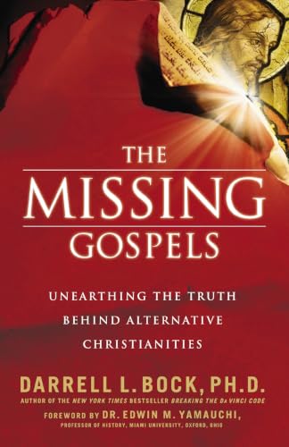 The Missing Gospels: Unearthing the Truth Behind Alternative Christianities book cover