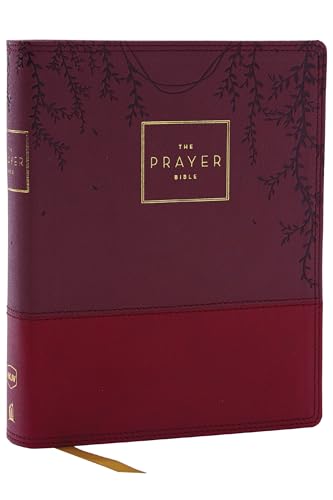 The Prayer Bible: Pray God's Word Cover to Cover (Nkjv, Burgundy Leathersoft, Red Letter, Comfort Print) by Thomas Nelson, Imitation Leather book cover