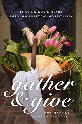 Gather and Give: Sharing God's Heart Through Everyday Hospitality book cover