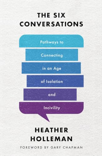 The Six Conversations: Pathways to Connecting in an Age of Isolation and Incivility book cover