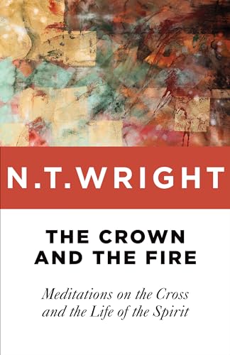 The Crown and the Fire: Meditations on the Cross and the Life of the Spirit book cover
