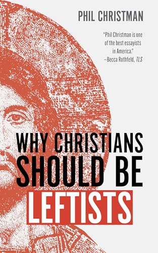 Why Christians Should Be Leftists book cover