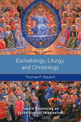 Eschatology, Liturgy and Christology: Toward Recovering an Eschatological Imagination book cover