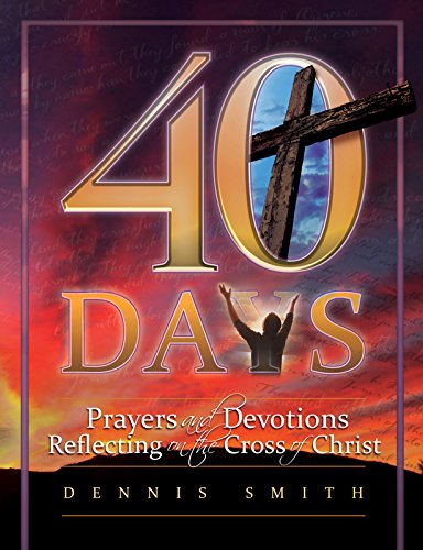 40 Days: Prayers and Devotions Reflecting on the Cross of Christ book cover