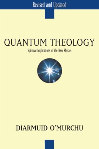 Quantum Theology: Spiritual Implications of the New Physics (Revised, Updated) book cover
