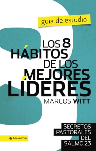 Los 8 Secretos de Un Buen Lider: Principios Pastorales del Salmo 23 by Marcos Witt, Paperback book cover