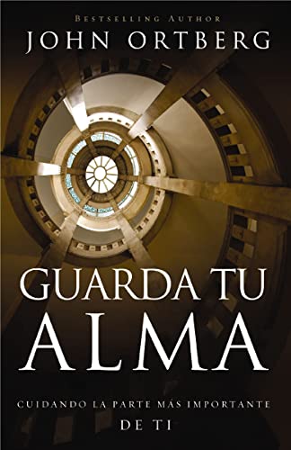 Guarda Tu Alma: Cuidando La Parte Mas Importante de Ti by John Ortberg, Paperback book cover